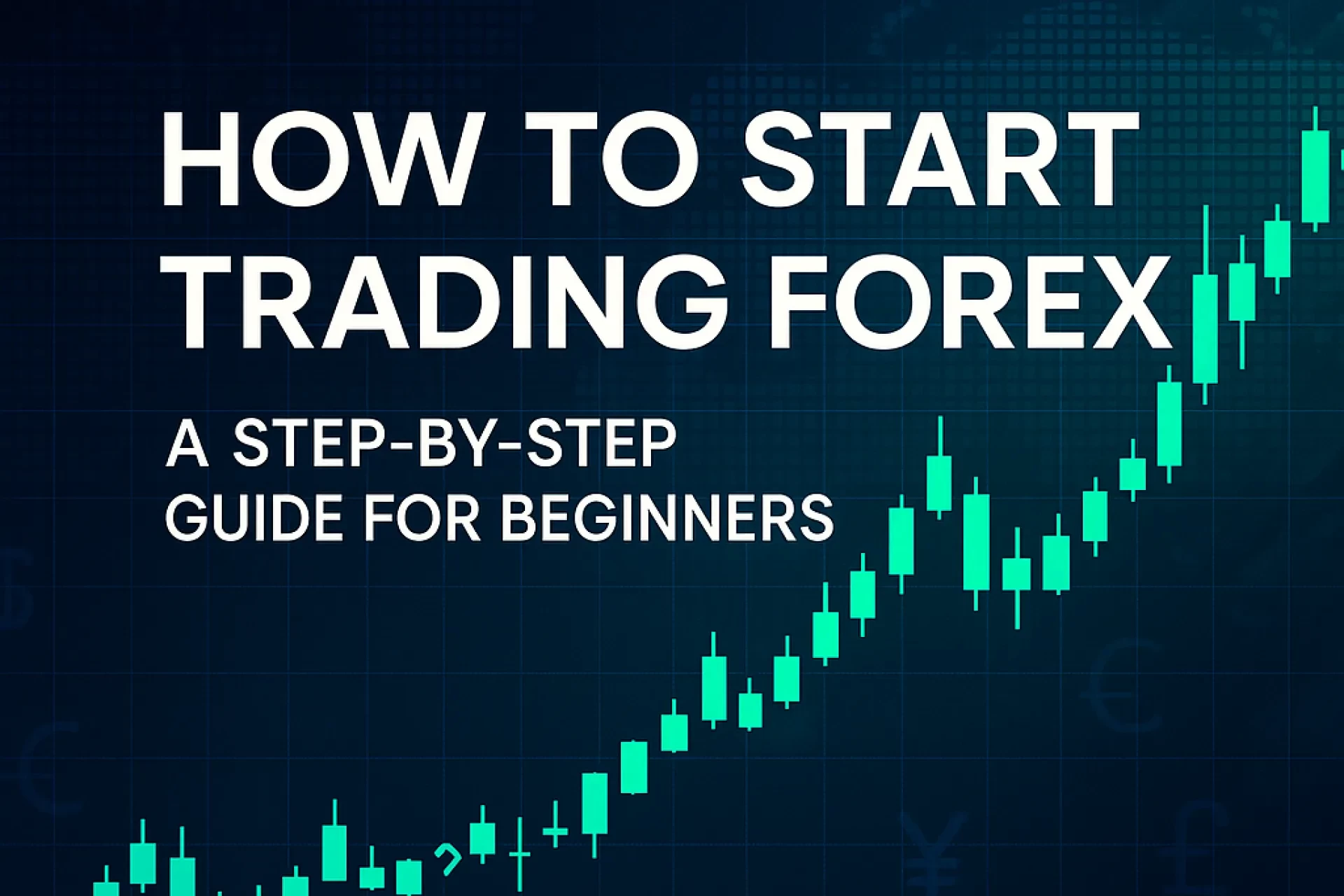 How to Start Trading Forex: A Step-by-Step Guide for Beginners